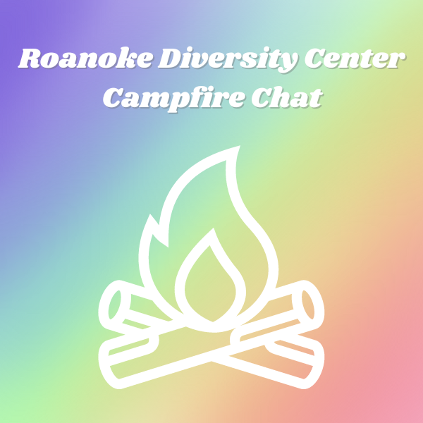 Roanoke Diversity Center Q&A Panel Campfire Chat